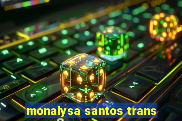 monalysa santos trans